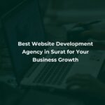 Best Website Development Agency in Surat for Your Business Growth
